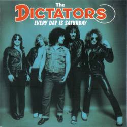 The Dictators : Every Day Is Saturday